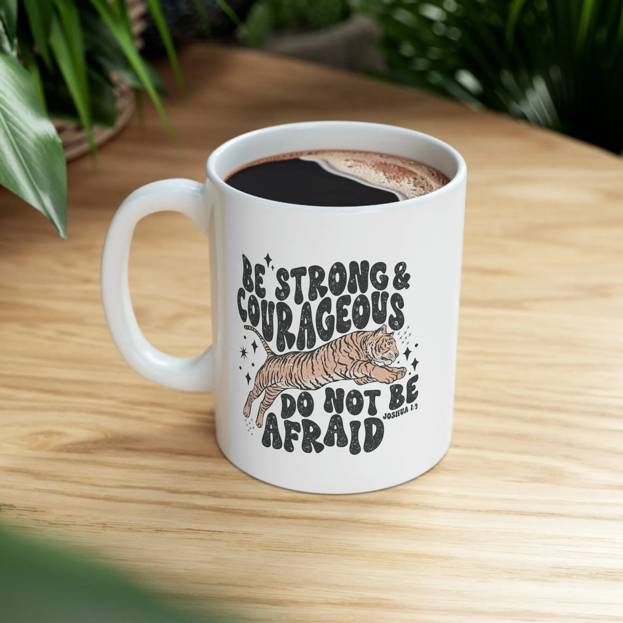Be Strong and Courageous 11oz Mug
