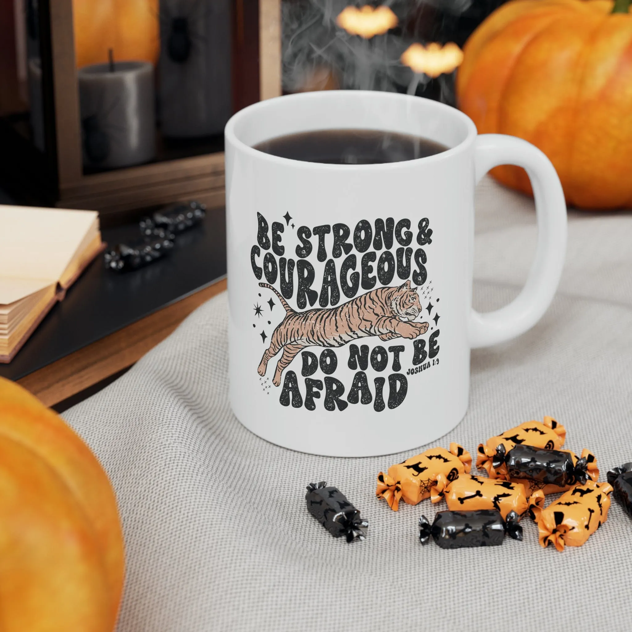 Be Strong and Courageous 11oz Mug