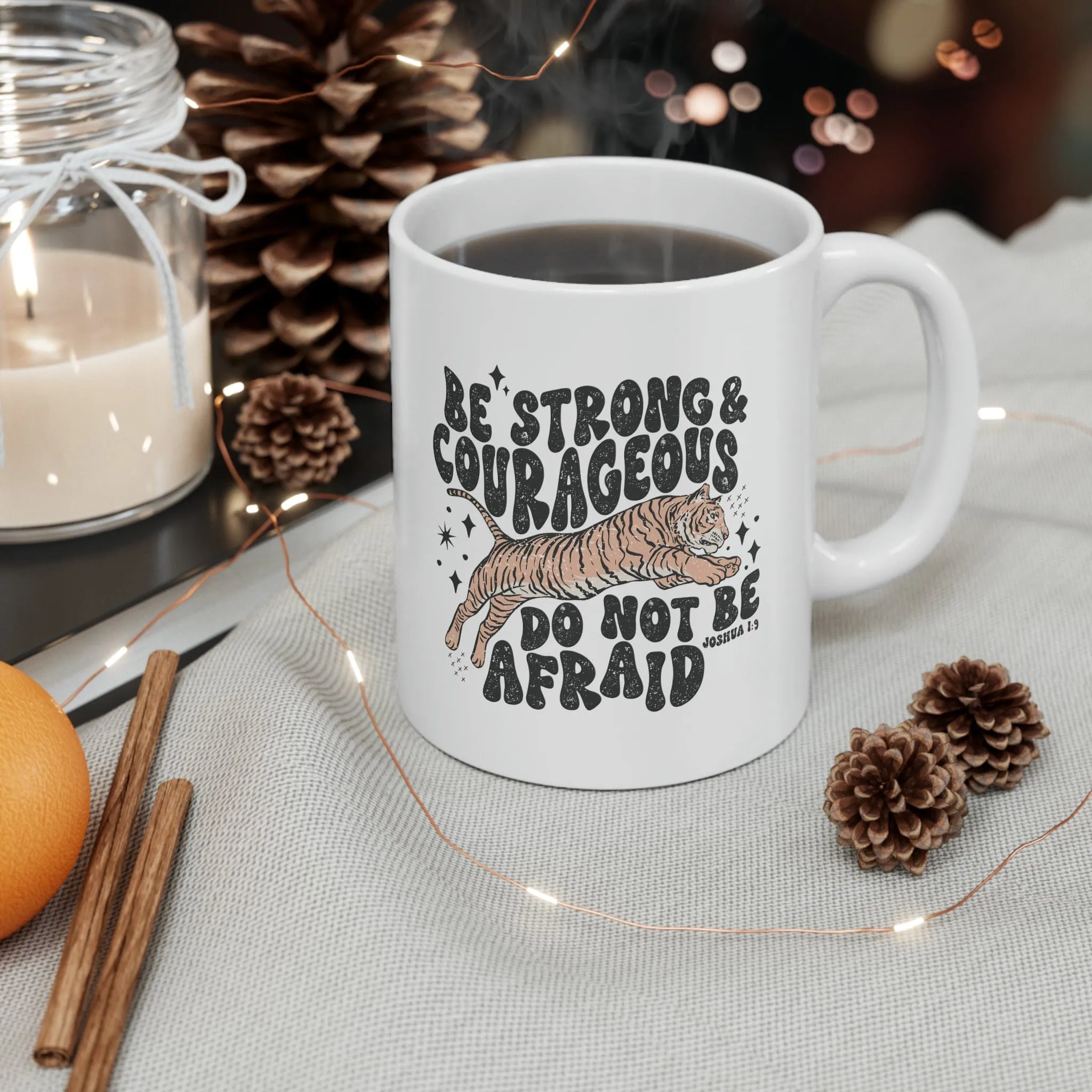 Be Strong and Courageous 11oz Mug