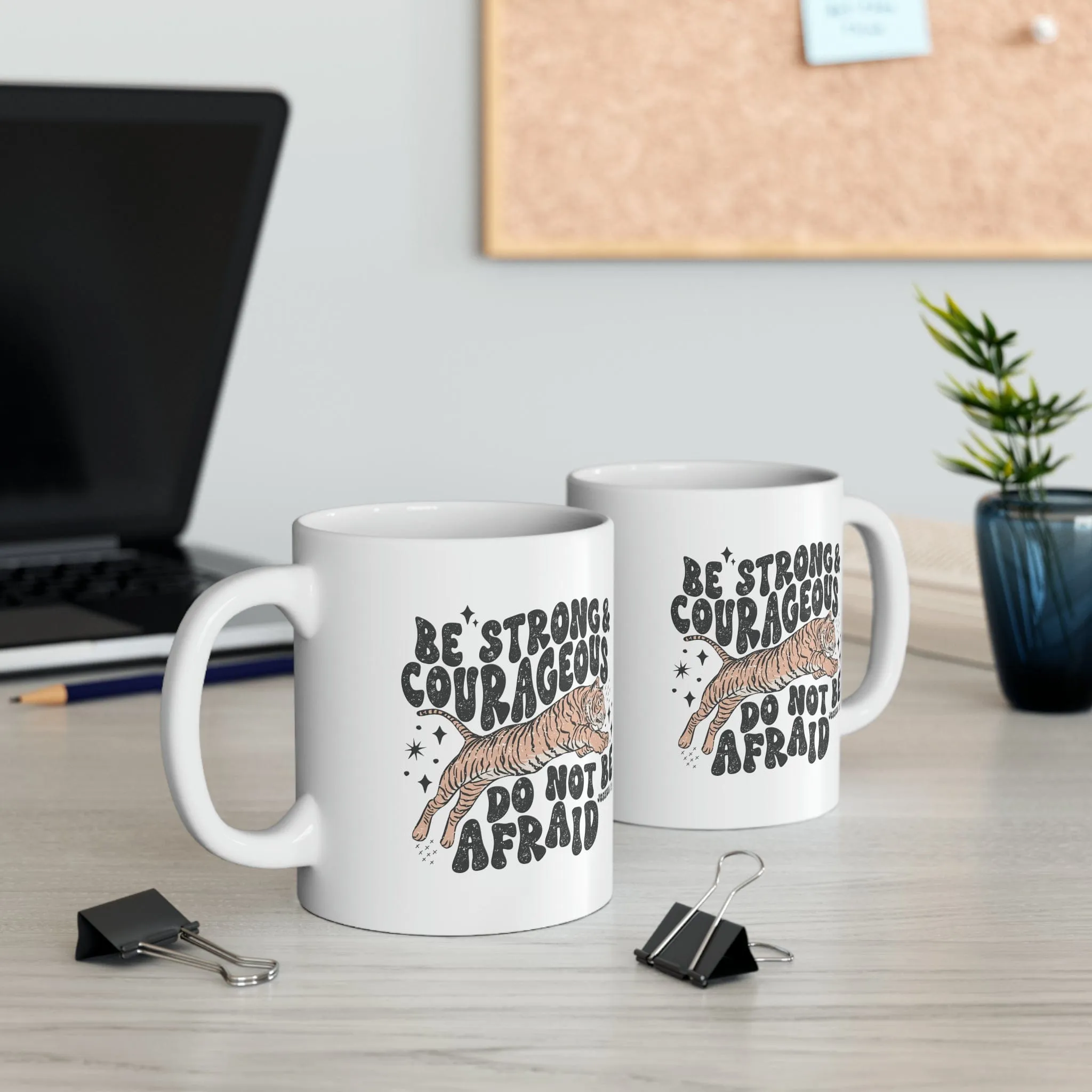 Be Strong and Courageous 11oz Mug