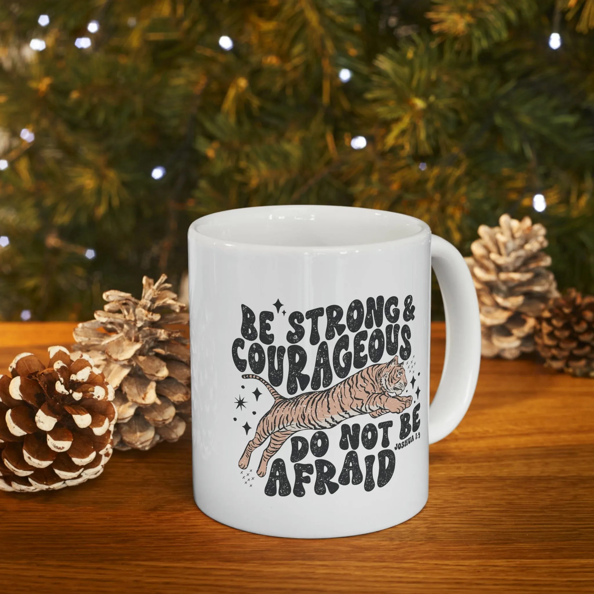 Be Strong and Courageous 11oz Mug