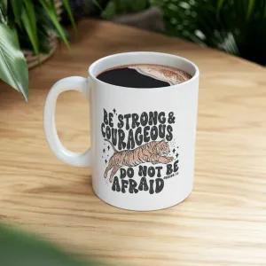 Be Strong and Courageous 11oz Mug