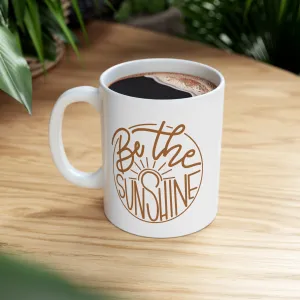 Be The Sunshine 11oz Mug